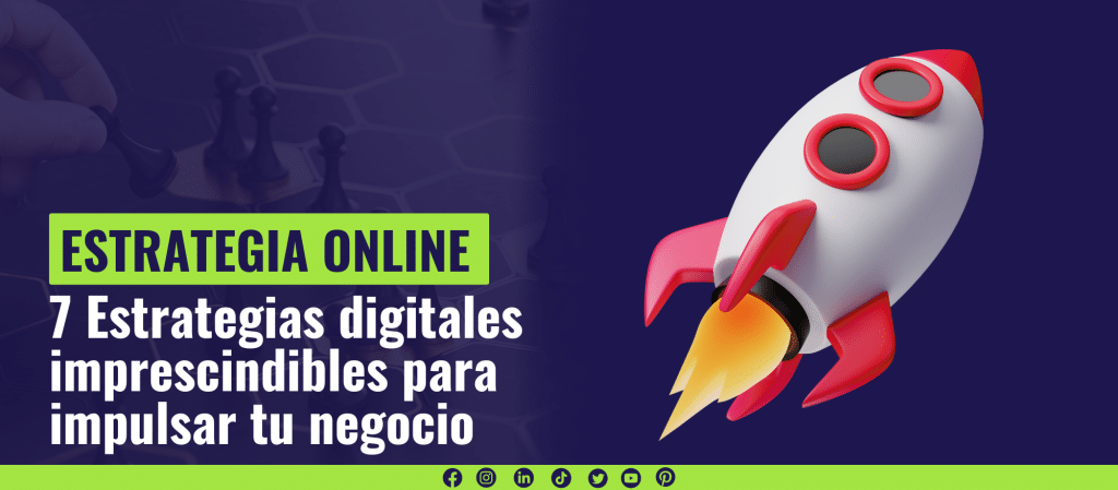 7 Estrategias digitales imprescindibles para impulsar tu negocio
