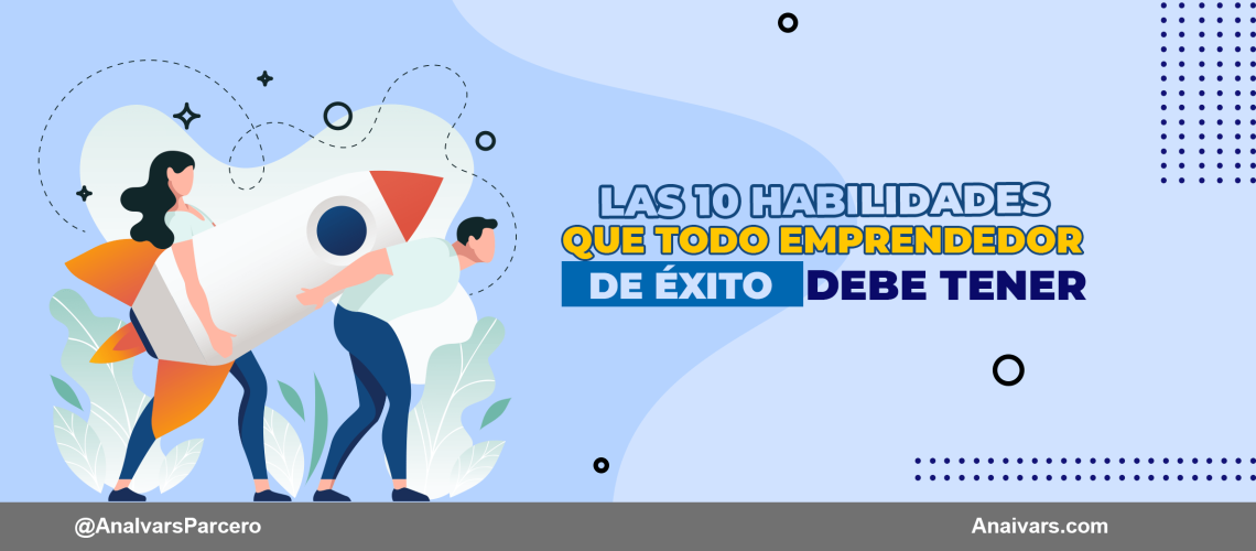 10 habilidades del emprendedor de éxito