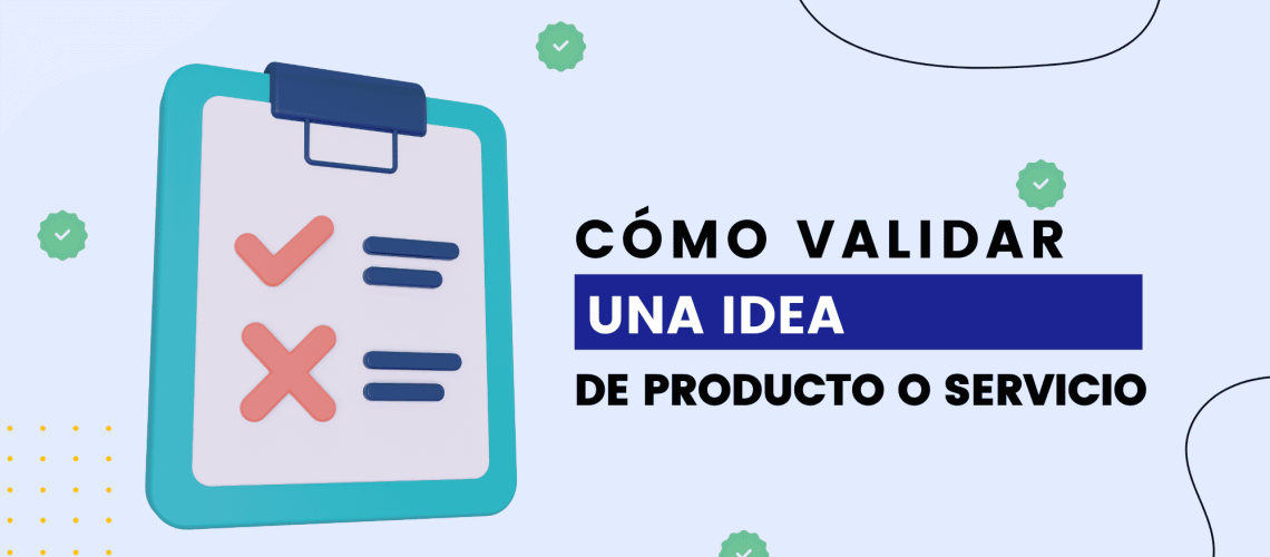 Cómo validar una idea de producto o servicio