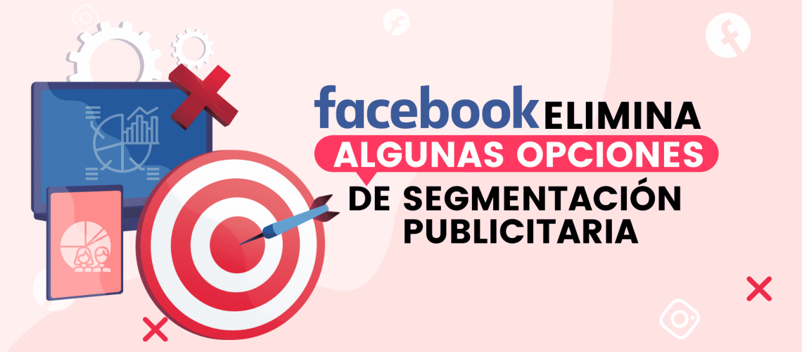 Facebook anuncia que eliminará algunas opciones de segmentación. (2)