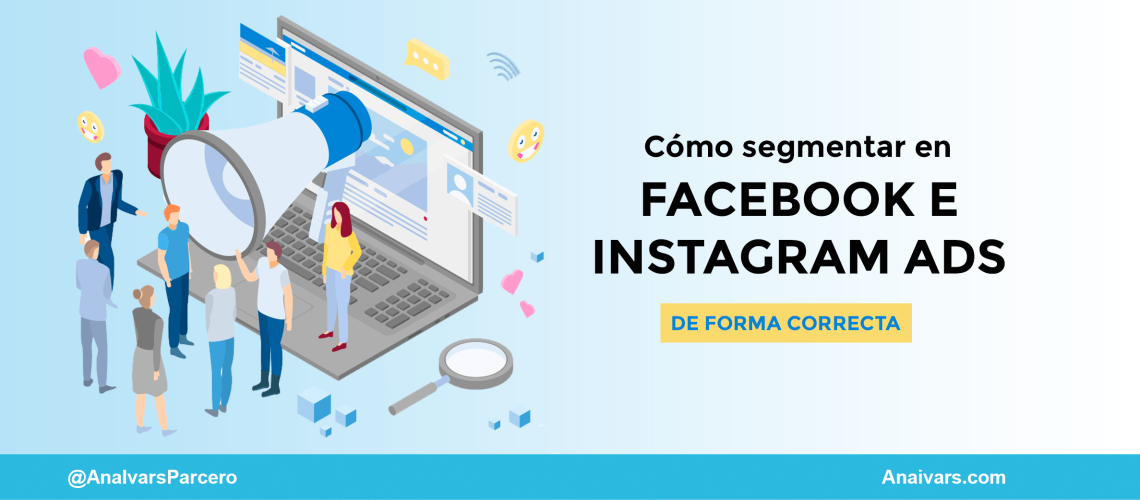 Cómo segmentar en facebook e instagram ads de forma correcta