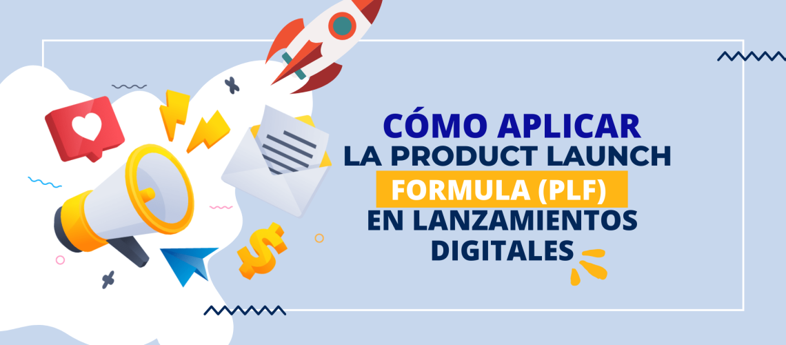 Cómo aplicar la Product Launch Formula (PLF) en lanzamientos digitales