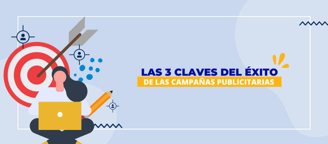 Las 3 claves del éxito de las campañas publicitarias