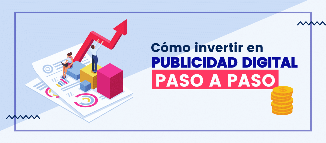 Cómo invertir en publicidad digital paso a paso
